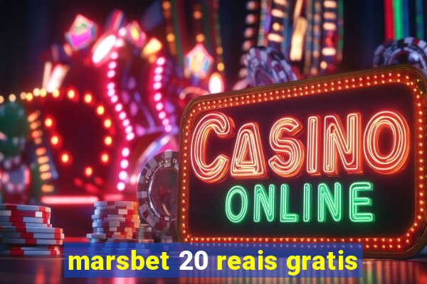 marsbet 20 reais gratis